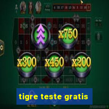 tigre teste gratis